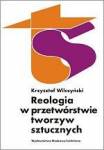 Reologia przetwórstwa tworzyw sztucznych [Krzysztof Wilczyński]