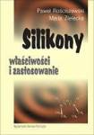 Silikony. Właściwości i zastosowanie [Paweł Rościszewski, Maria Zielecka]