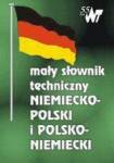 Mały słownik techniczny niemiecko - polski i polsko - niemiecki [Praca zbiorowa]