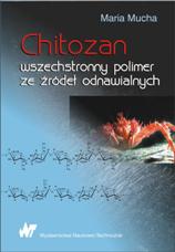 Chitozan - wszechstronny polimer ze źródeł odnawialnych [Maria Mucha]