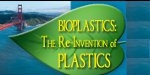 Bioplastics: Reinvention of Plastics 2012